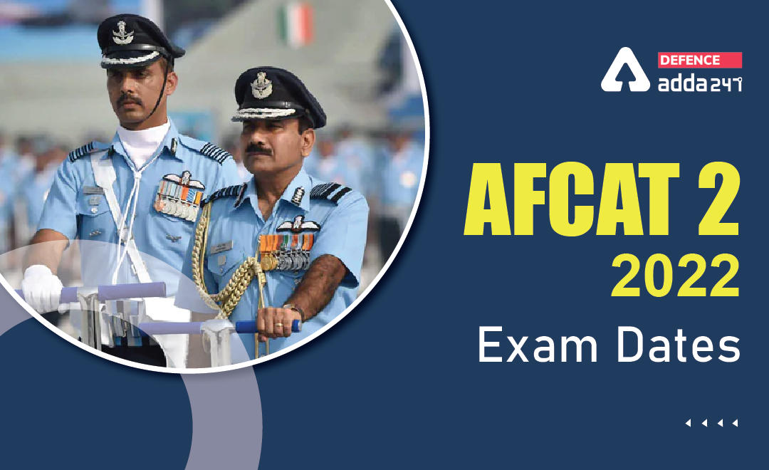 AFCAT Exam Date 2022 Out, Check Official Dates_30.1
