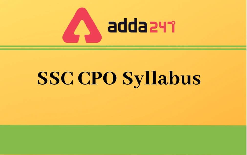 SSC CPO Syllabus 2021: Tier I, Tier II & PET-PST Syllabus PDF_30.1