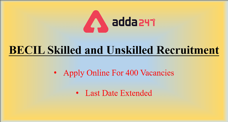 BECIL Skilled and Unskilled Recruitment 2020: Last Date Extended_30.1