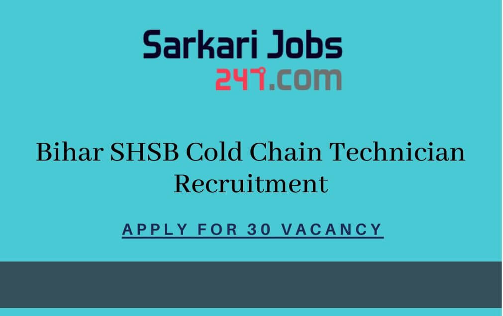 Bihar SHSB Cold Chain Technician Online Form 2020 Out: Apply For 30 Vacancy_30.1