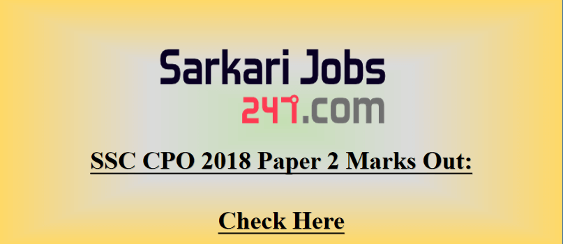 SSC CPO 2018 Marks Paper 2 Out: Check Marks Here @ssc.nic.in_30.1