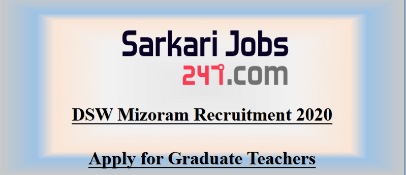 DSW Mizoram Recruitment 2020 Notification Out for 60 Teachers: Apply Here_30.1