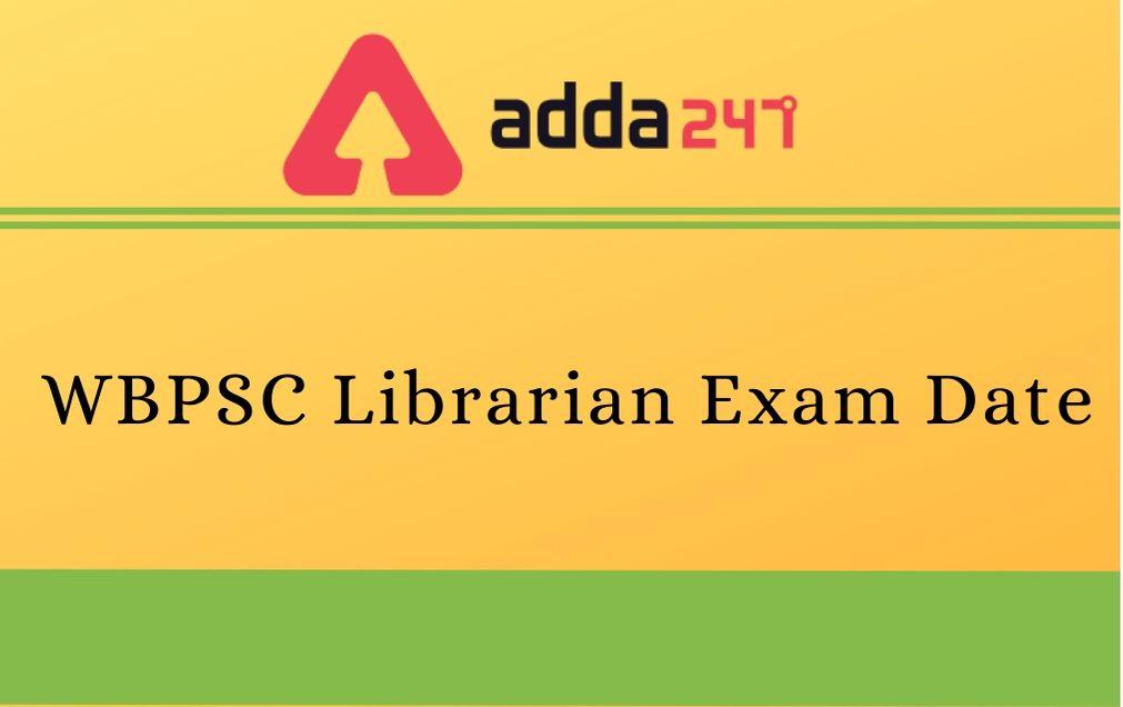 WBPSC Librarian Exam Date 2020 Out: Check Exam Date Here_30.1
