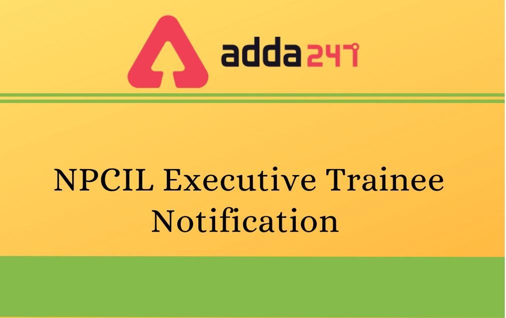 NPCIL Executive Trainee Recruitment 2020 Out: Check Notification_30.1