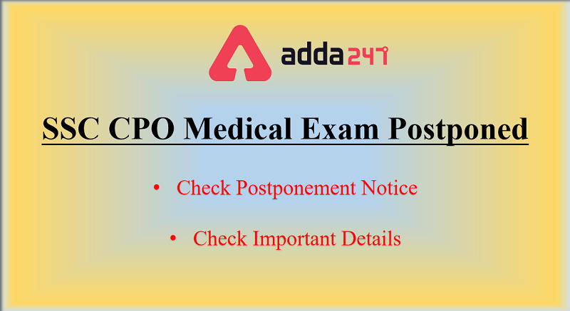 SSC CPO Medical Test Admit Card 2018: Medical Exam Postponed_30.1