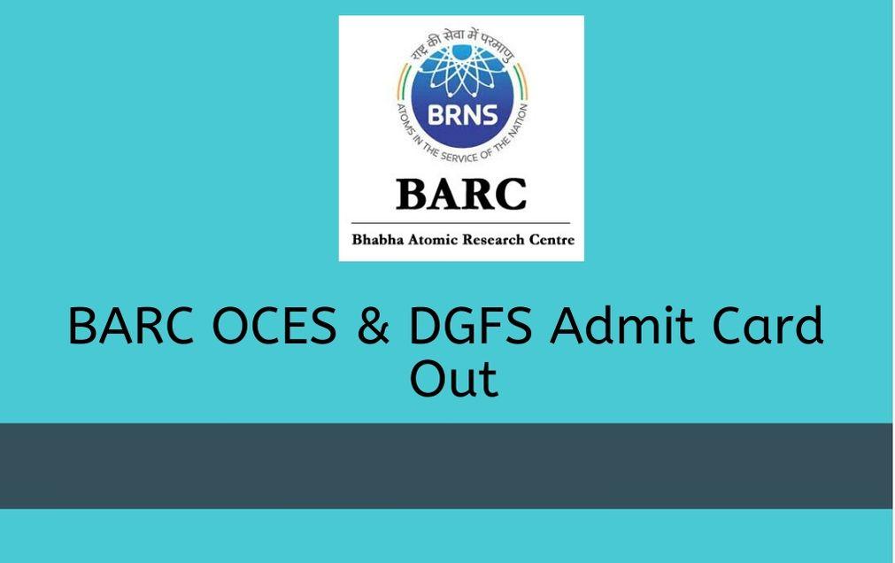 BARC OCES & DGFS Admit Card 2020 Out: Download Admit Card_30.1