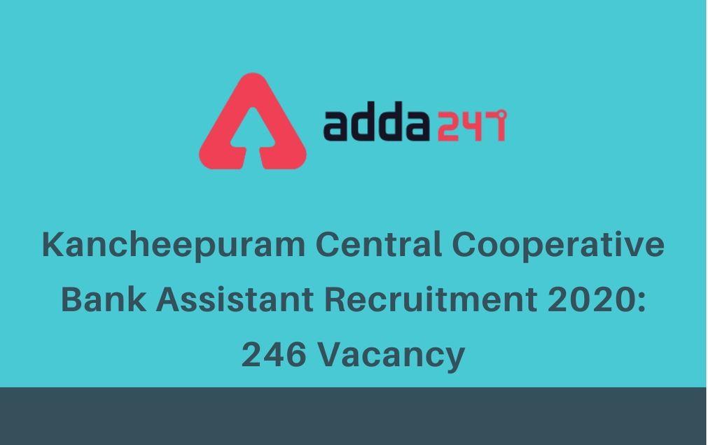 Kancheepuram Central Cooperative Bank Assistant Recruitment 2020: 246 Vacancy_30.1
