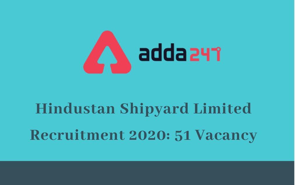 Hindustan Shipyard Limited Recruitment 2020 For 51 Vacancy: Check Revised Date Here_30.1