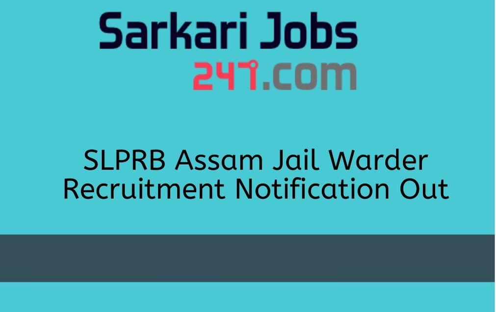 SLPRB Assam Jail Warder Notification 2020 Out: Apply Online_30.1