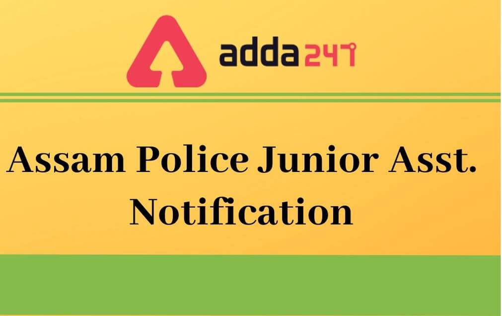 Assam Police Junior Assistant Recruitment 2020 Out For Jr. Asst & Stenographer: Apply Link Here_30.1