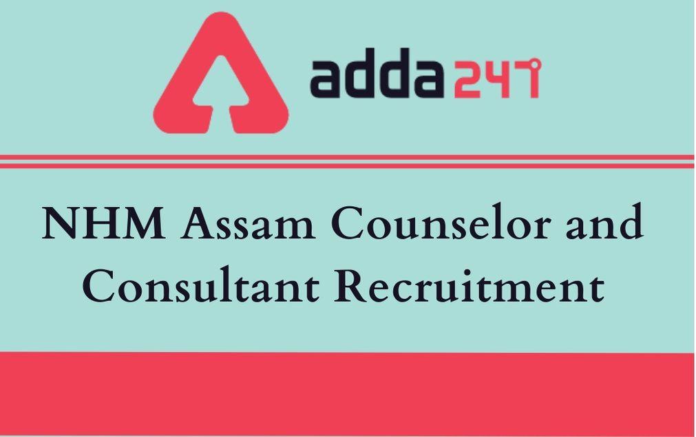 NHM Assam Counselor And Consultant Recruitment 2020 Out_30.1