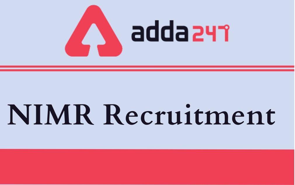 NIMR Recruitment 2020 Out For 41 Vacancies: Walk In Interview For MTS/Project Assistant and other Posts_30.1