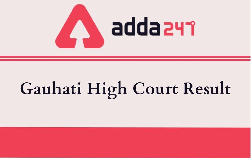 Gauhati High Court Grade I Mains Result 2020 Out: Result PDF_30.1