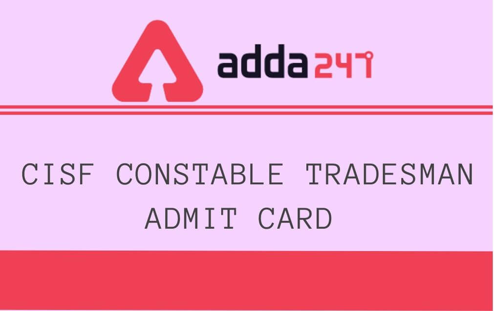 CISF Constable Tradesman Admit Card 2020: Exam Postponed_30.1