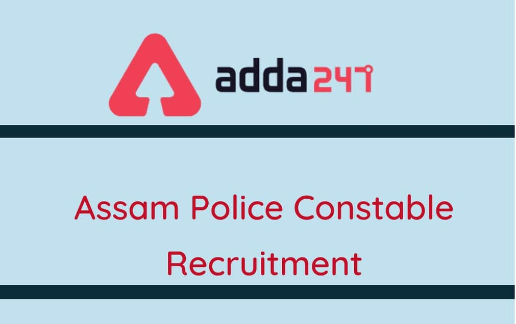 Assam Police Recruitment 2020: Apply For 451 Constable Vacnacy_30.1
