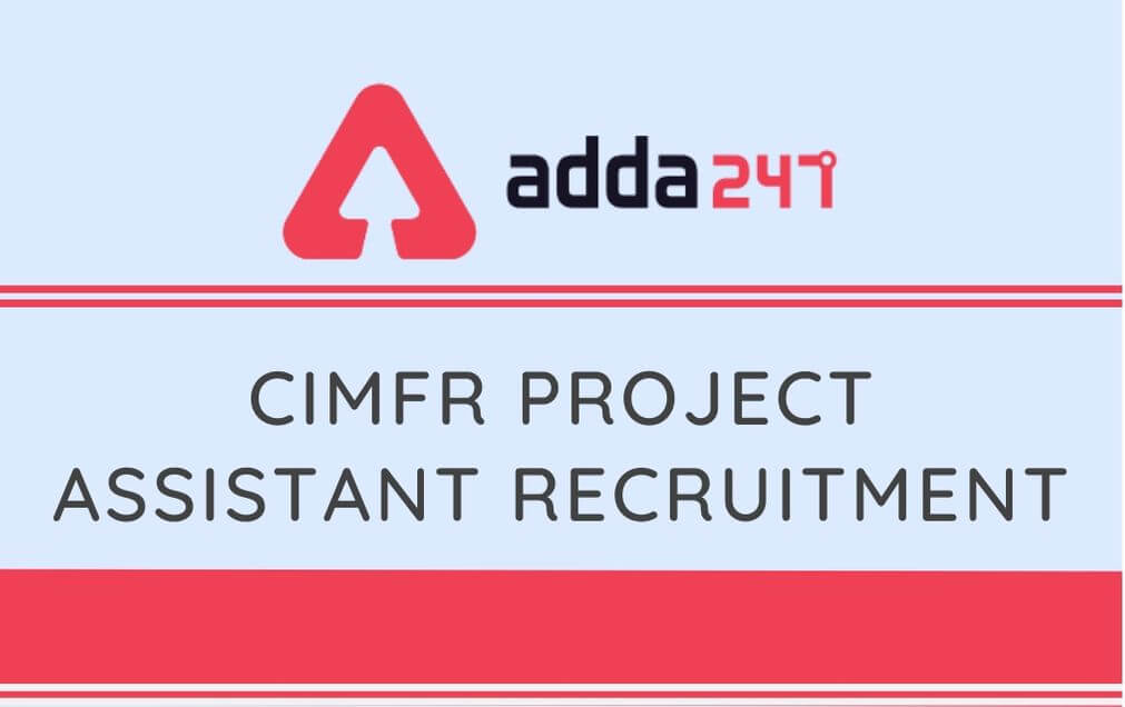 CIMFR Project Assistant Recruitment Notification 2020 Out: Apply For 38 Vacancies_30.1