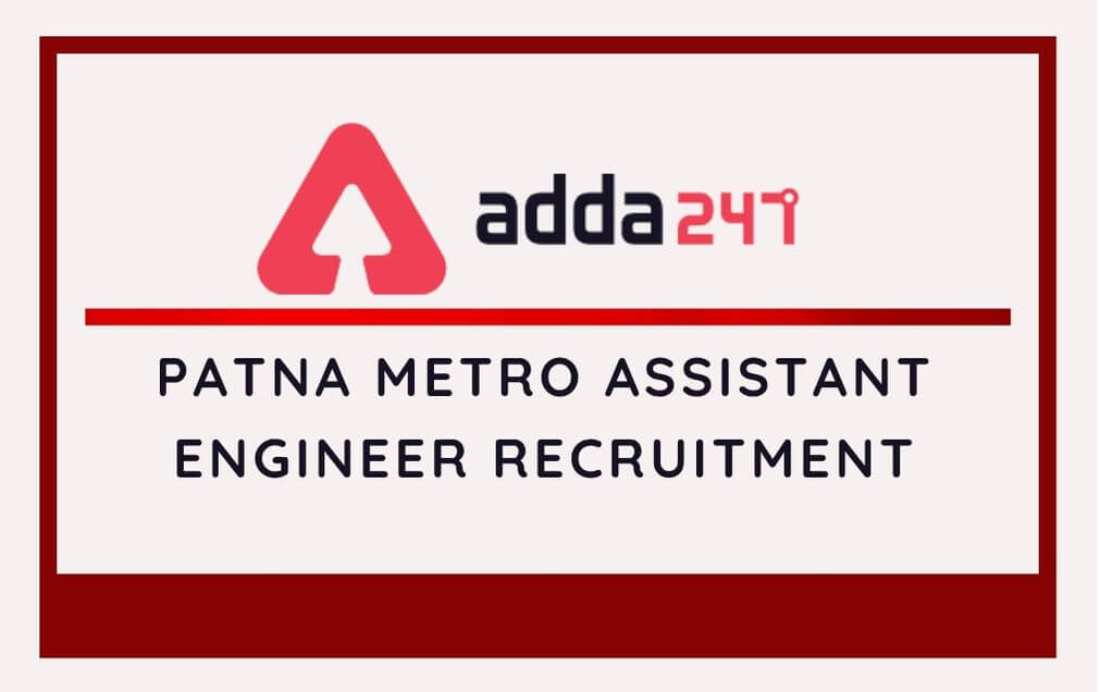 Patna Metro Assistant Engineer Recruitment 2020: Apply Online_30.1