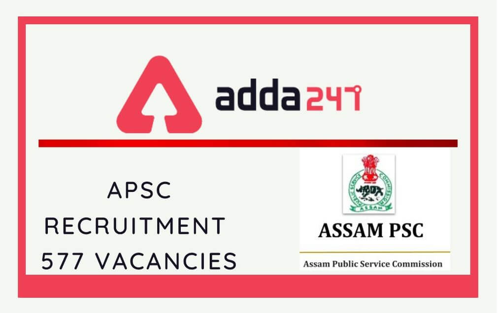 APSC Recruitment Notification 2020: Last Date Extended For 577 AE, JE & Architect_30.1