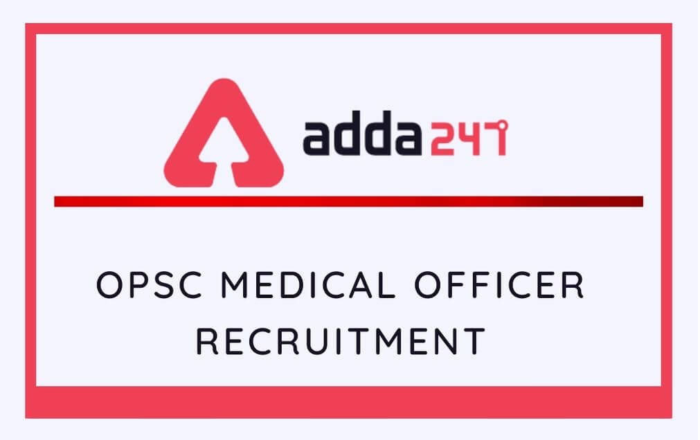 OPSC Medical Officer Recruitment 2020: Apply For 92 Insurance MO_30.1