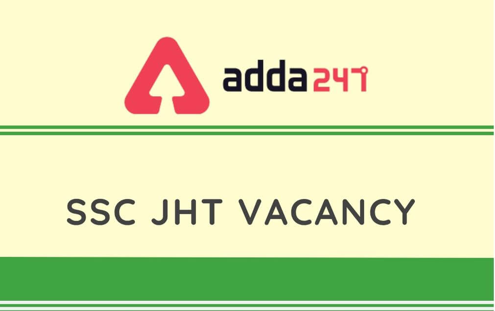 SSC JHT Vacancy 2020 Out: Check SSC JHT Vacancies @ssc.nic.in_30.1