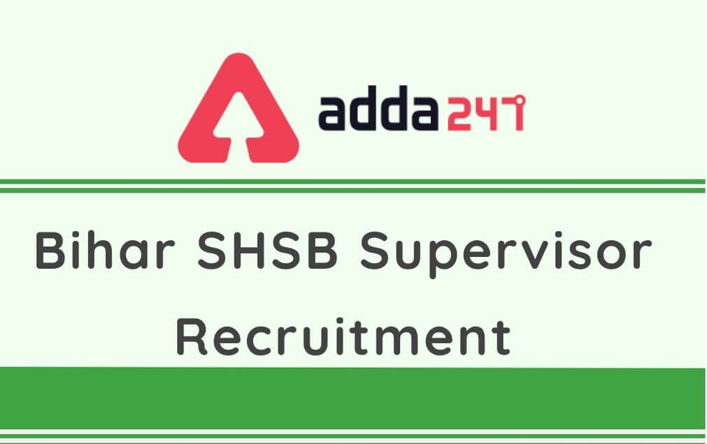 Bihar SHSB Supervisor Recruitment 2020: Apply Online For 472 Vacancies_40.1