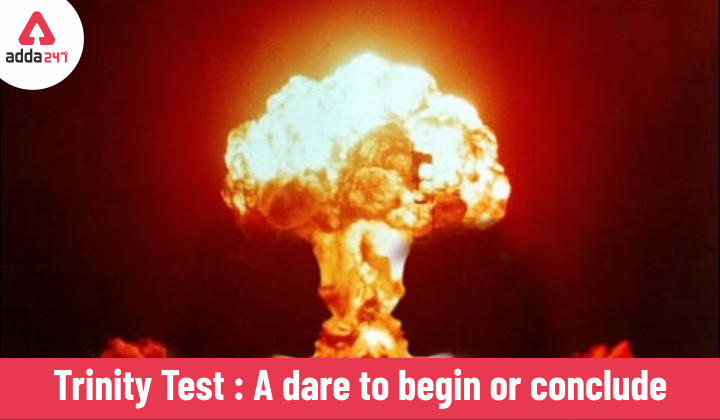 Trinity Test : A dare to begin or conclude_30.1