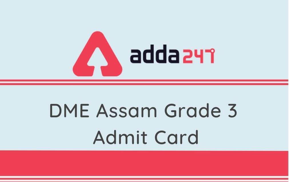 DME Assam Grade 3 Admit Card 2020 Out: Download Admit Card @dme.assam.gov.in_30.1