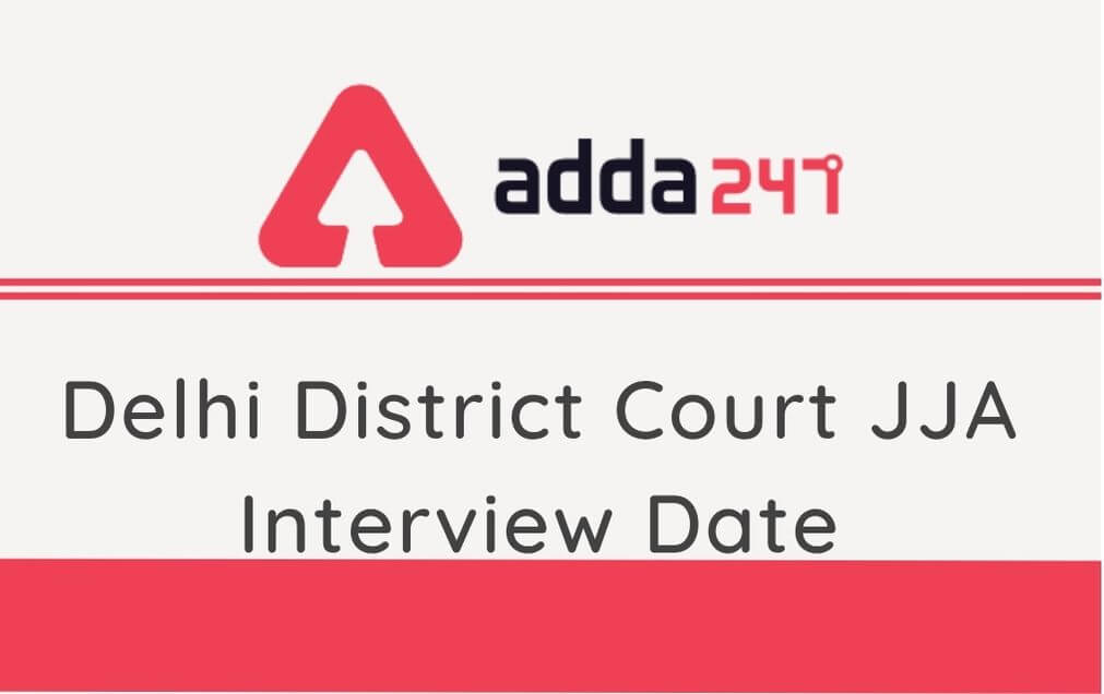 Delhi District Court JJA Interview Dates 2020 Out: Check Interview Schedule_40.1