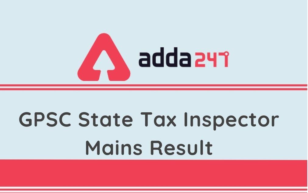 GPSC State Tax Inspector Mains Result 2020 Out: Check Result PDF, Marks Scored_30.1