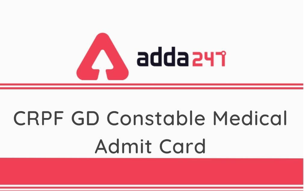 CRPF GD Constable Medical Admit Card 2020: Download CT/GD e-Admit Card 2018_30.1
