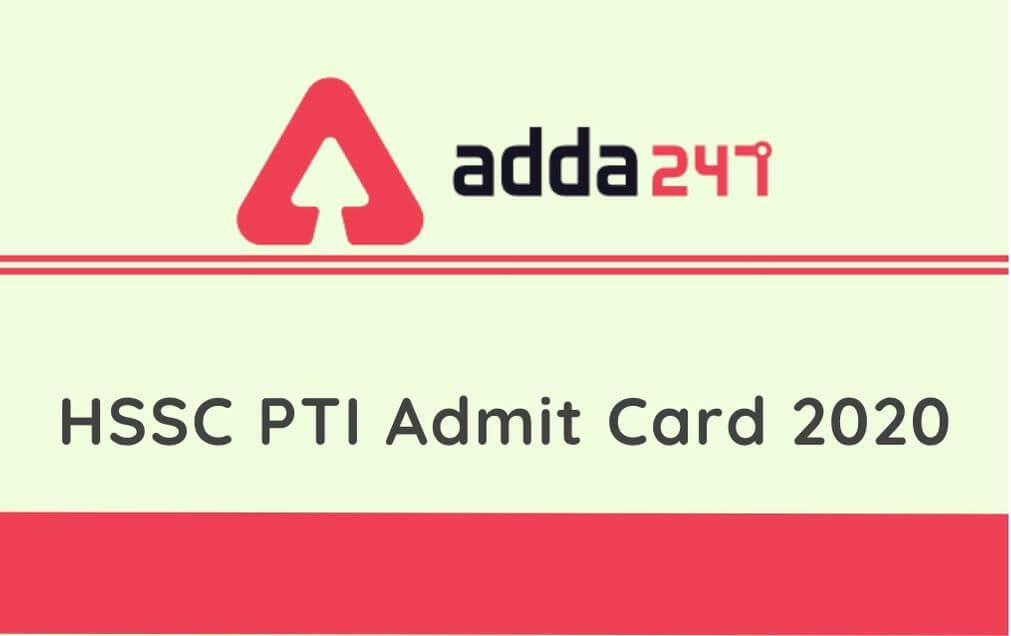 HSSC PTI Admit Card 2020 Out: Download PTI Admit Card @hssc.gov.in_30.1