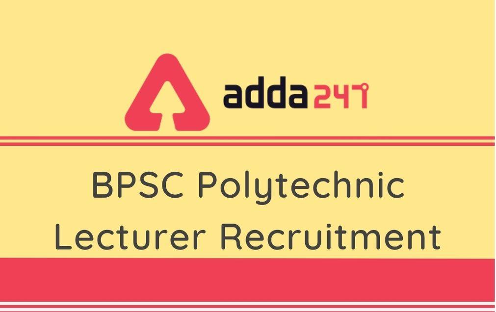 BPSC Polytechnic Lecturer Recruitment 2020: Apply Online Link Active For 84 Lecturer Vacancies_30.1