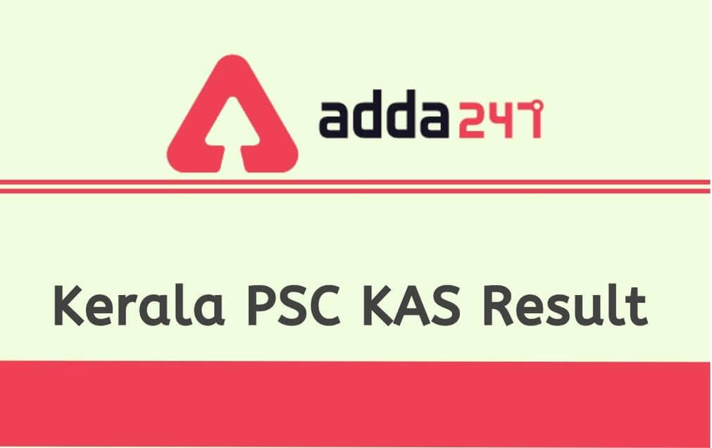 Kerala PSC KAS Result 2020 Out: Check KAS Prelims Result_30.1