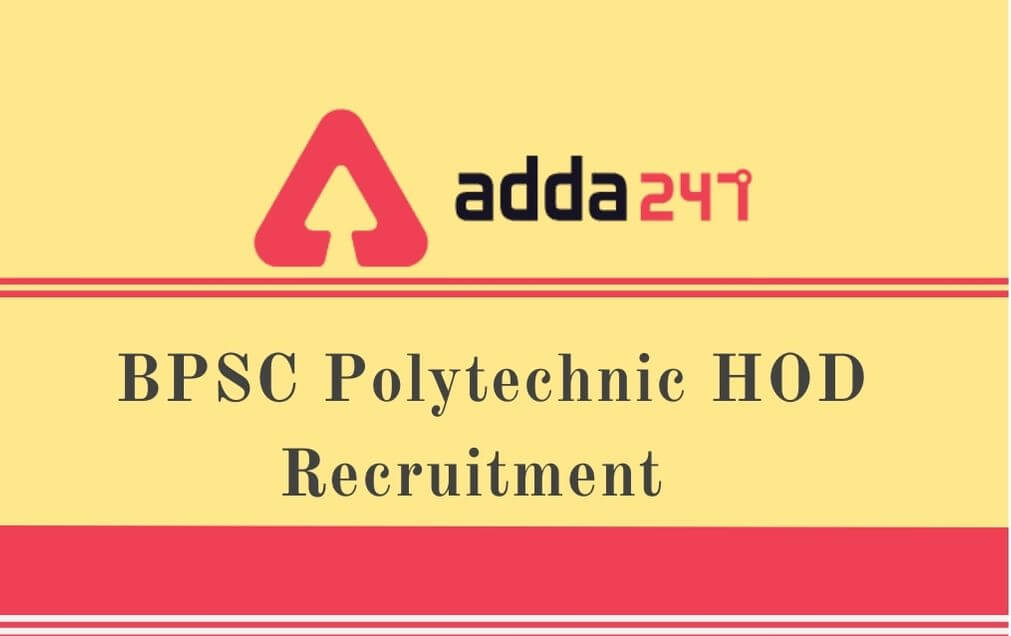 BPSC Polytechnic HOD Recruitment 2020: Apply Online For 111 Civil/ Mechanical/ Electronic HOD Vacancies_30.1