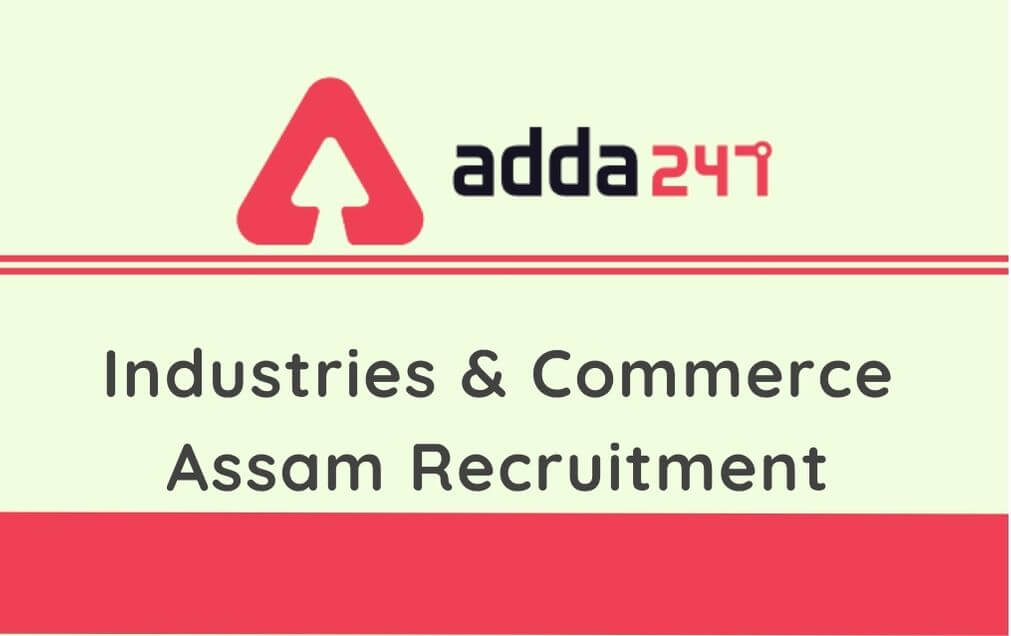 Industries and Commerce Assam Recruitment 2020: Apply For 245 Enumerator Posts_30.1