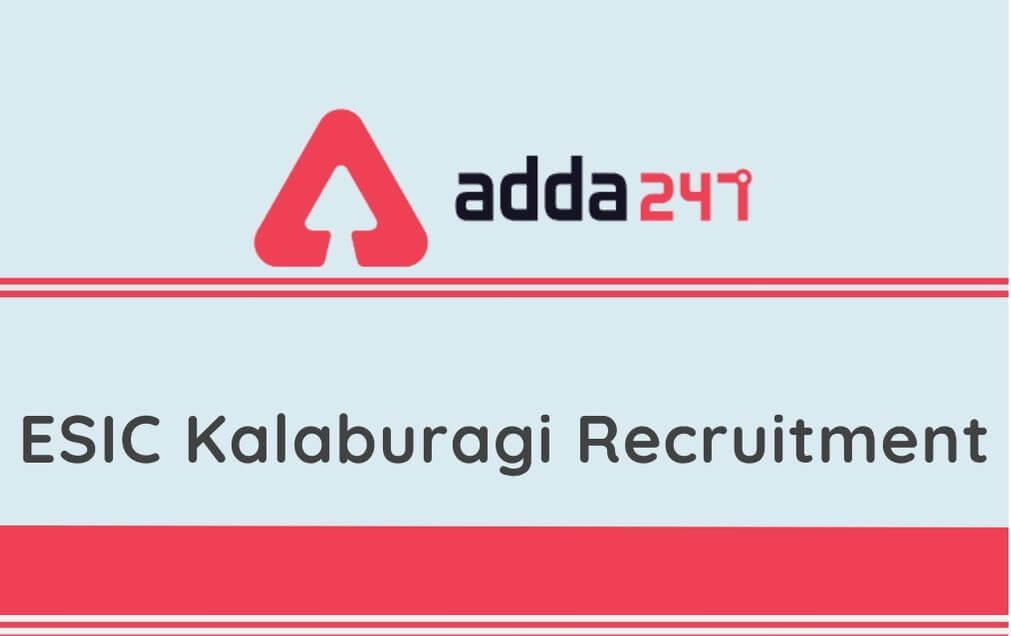 ESIC Kalaburagi Recruitment 2020: Walk-In Interview For 74 Vacancies on 15th Sep_40.1