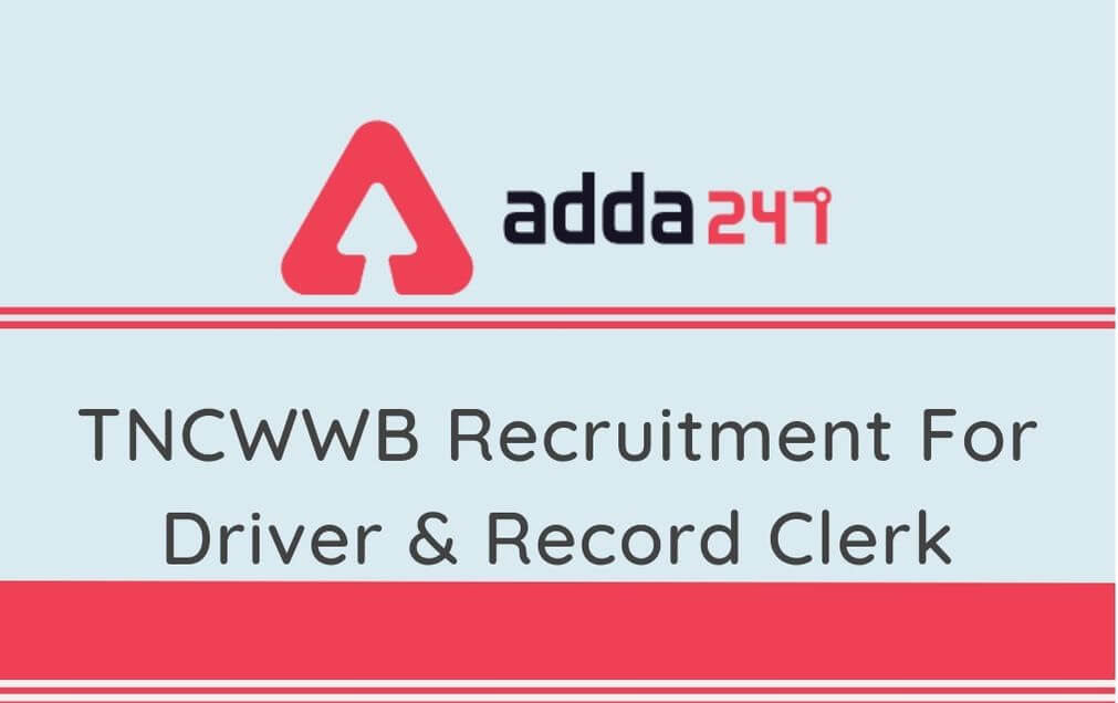 TNCWWB Recruitment 2020: Apply Online For 69 Clerk and Driver Vacancies_30.1