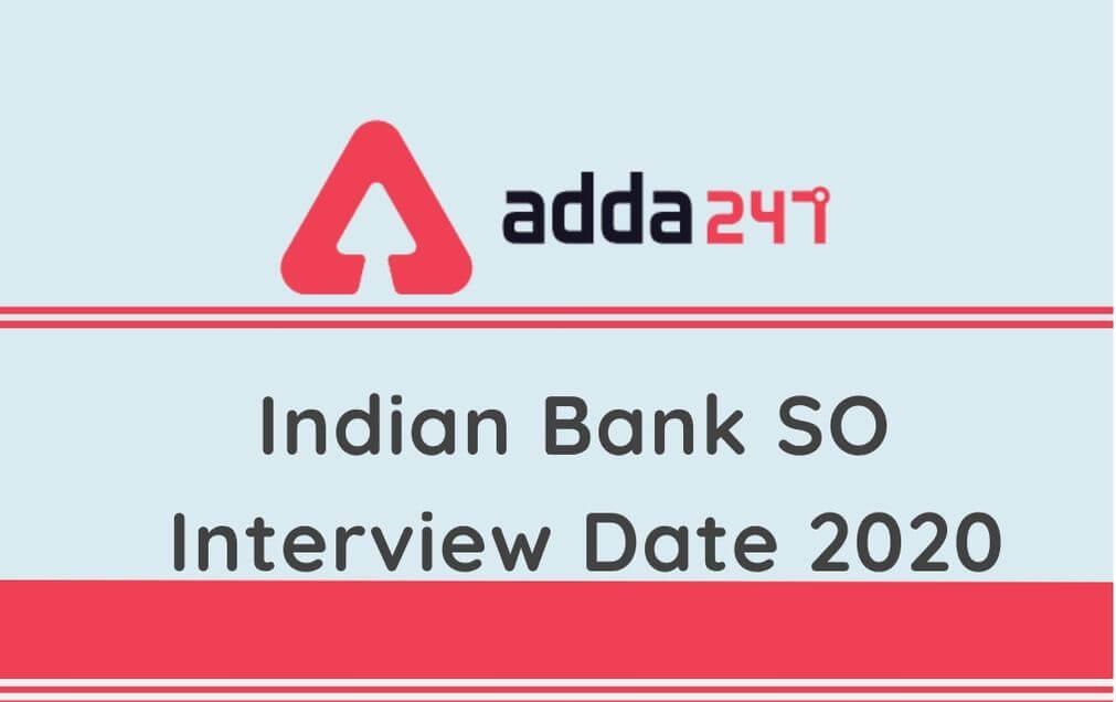 Indian Bank SO Interview Schedule 2020 Out: Check Interview Date & Venue_30.1