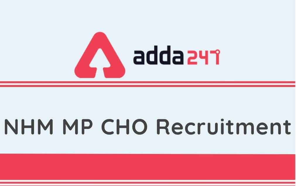 NHM MP CHO Recruitment 2021: Apply Online For 337 CHO Vacancies_30.1