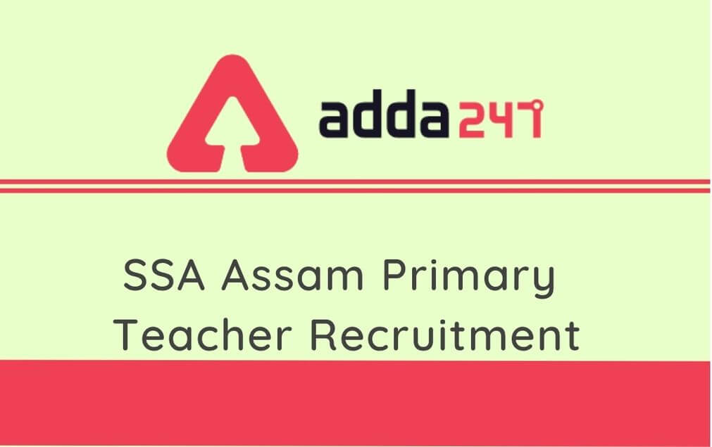 SSA Assam Primary Teacher Recruitment 2020: Apply For 3753 Vacancies_30.1