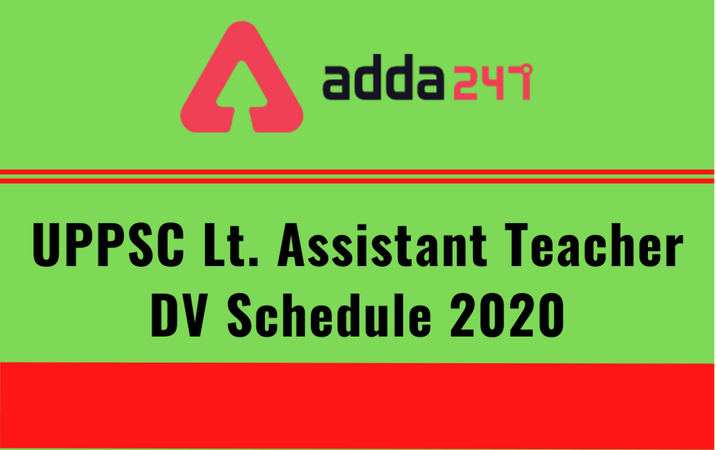 UPPSC DV Schedule 2020 OUT: Download UPPSC Document Verification Schedule For LT Grade Assistant Teacher_30.1