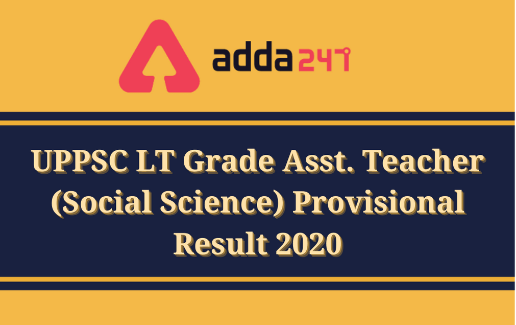 UPPSC Assistant Teacher Result 2020 Declared: Download LT Grade Asst Teacher (Social Science) Provisional Selection List_30.1
