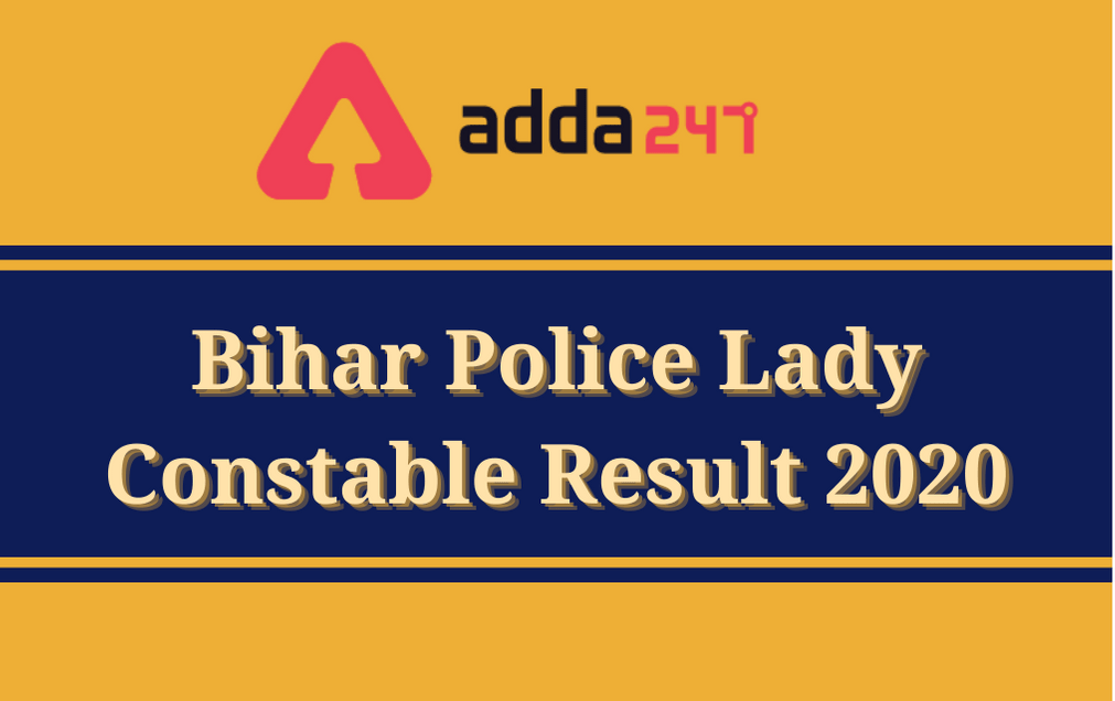Bihar Police Lady Constable Result 2020 Out: Download Result PDF_30.1