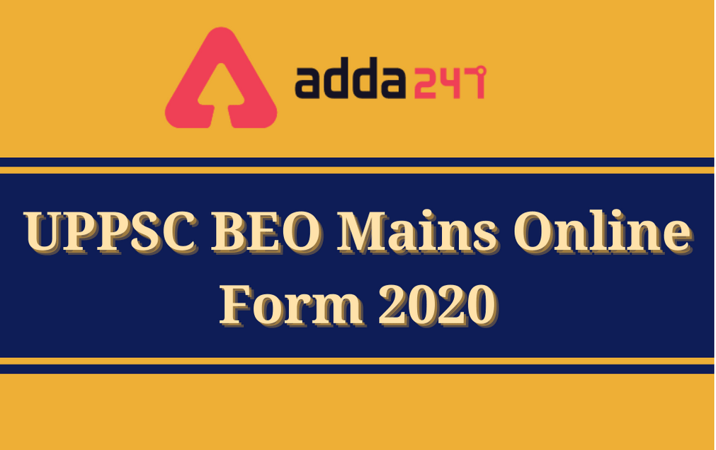 UPPSC Block Education Officer Mains Online Form 2020 (Out): Apply Online For BEO Mains Exam 2020_30.1
