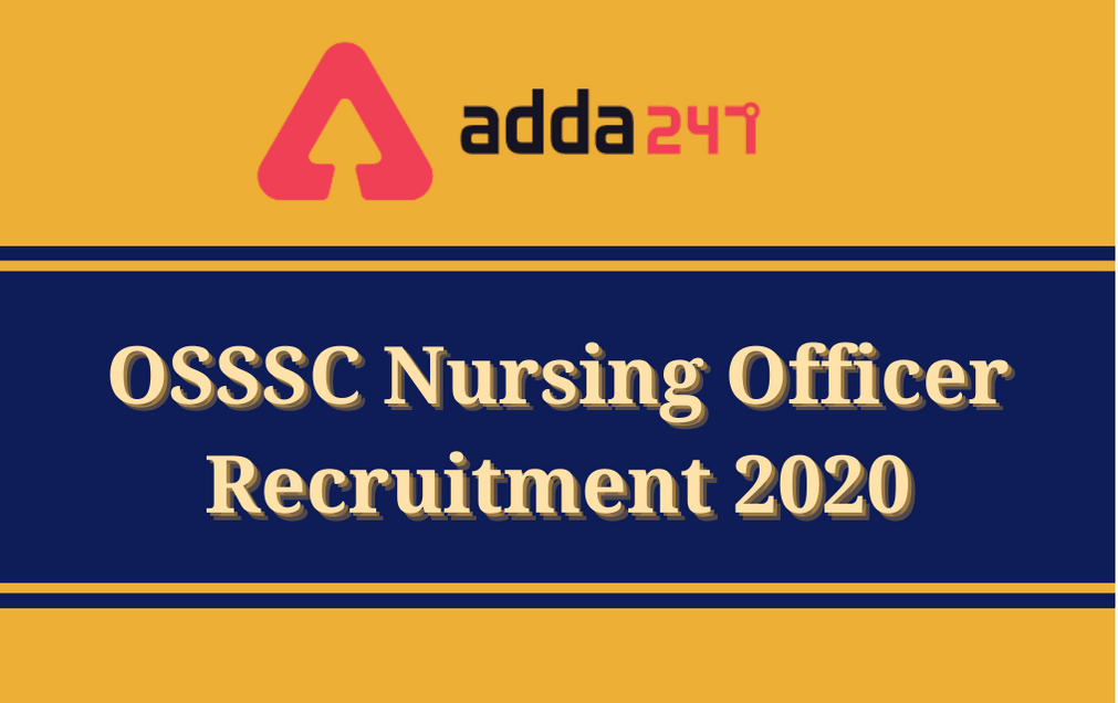 OSSSC Nursing Officer Recruitment 2020: Apply Online For 6432 Nursing Officer_30.1