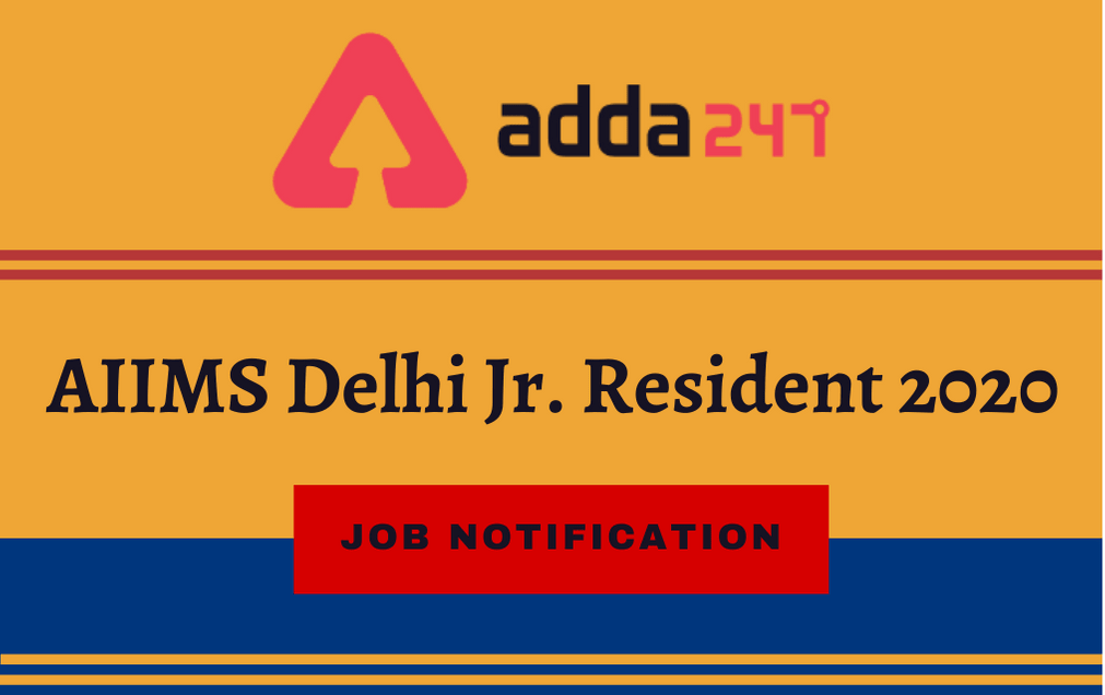AIIMS Delhi Jr. Resident Recruitment 2020: Apply Online For 196 Residents Vacancies_30.1