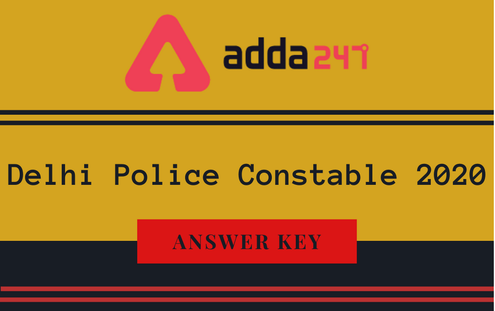 Delhi Police Constable Final Answer Key 2021 Out: Check Final Answer Key & Marks_30.1