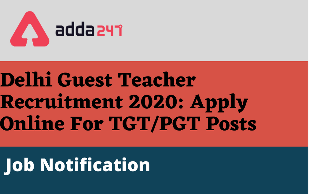 Delhi Guest Teacher Recruitment 2020: Apply Online For TGT/PGT & Other Vacancies 2020-21_40.1