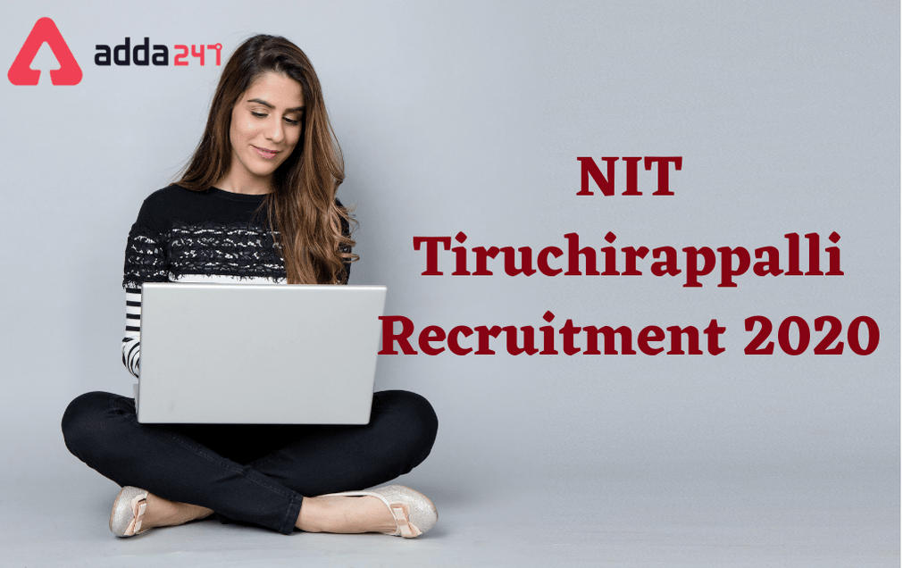 NIT Tiruchirappalli Recruitment 2020: Apply Online For 101 Posts_30.1
