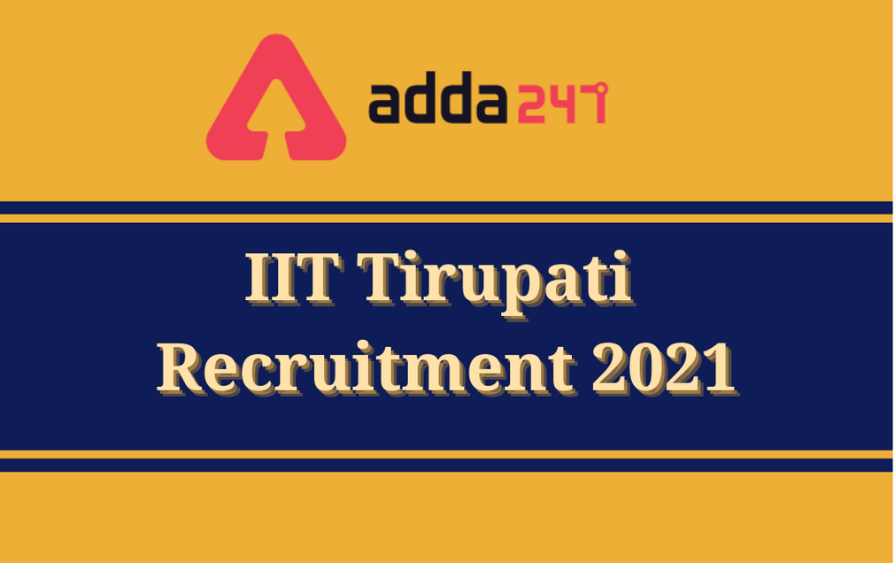 IIT Tirupati Recruitment 2021: Apply Online For 24 Vacancies_30.1